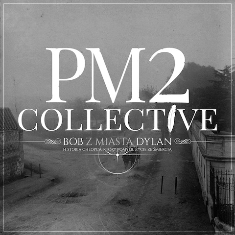 PM2 Collective - Bob z Miasta Dylan